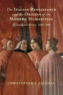 The Italian Renaissance and the Origins of the Modern Humanities : An Intellectual History, 1400-1800-9781108970419