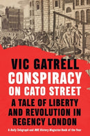 Conspiracy on Cato Street : A Tale of Liberty and Revolution in Regency London-9781108971454