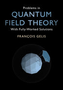 Problems in Quantum Field Theory : With Fully-Worked Solutions-9781108972352