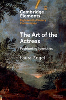The Art of the Actress : Fashioning Identities-9781108977906