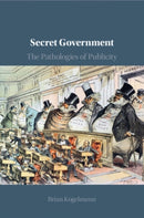 Secret Government : The Pathologies of Publicity-9781108978248