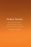 Public Banks : Decarbonisation, Definancialisation and Democratisation-9781108984515