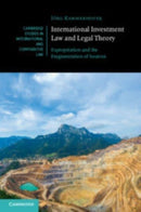 International Investment Law and Legal Theory : Expropriation and the Fragmentation of Sources-9781108984539