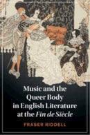 Music and the Queer Body in English Literature at the Fin De Siècle