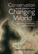 Conservation in the Context of a Changing World : Concepts, Strategies, and Evidence-9781108986502