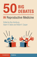50 Big Debates in Reproductive Medicine-9781108986601