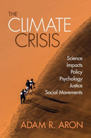 The Climate Crisis : Science, Impacts, Policy, Psychology, Justice, Social Movements-9781108987158