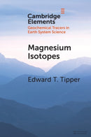 Magnesium Isotopes : Tracer for the Global Biogeochemical Cycle of Magnesium Past and Present or Archive of Alteration?-9781108994309