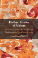 Hidden Histories of Pakistan : Censorship, Literature, and Secular Nationalism in Late Colonial India-9781108995160