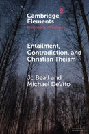 Entailment, Contradiction, and Christian Theism-9781108995429