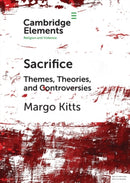 Sacrifice : Themes, Theories, and Controversies-9781108995511
