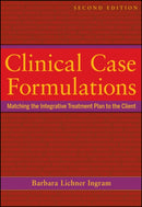 Clinical Case Formulations : Matching the Integrative Treatment Plan to the Client-9781118038222