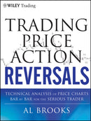 Trading Price Action Reversals : Technical Analysis of Price Charts Bar by Bar for the Serious Trader-9781118066614