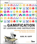 The Gamification of Learning and Instruction : Game-based Methods and Strategies for Training and Education-9781118096345