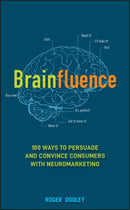 Brainfluence : 100 Ways to Persuade and Convince Consumers with Neuromarketing-9781118113363