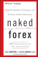 Naked Forex : High-Probability Techniques for Trading Without Indicators-9781118114018
