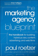 The Marketing Agency Blueprint : The Handbook for Building Hybrid PR, SEO, Content, Advertising, and Web Firms-9781118131367