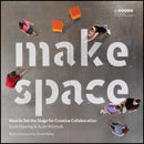Make Space : How to Set the Stage for Creative Collaboration-9781118143728