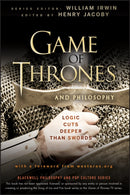 Game of Thrones and Philosophy : Logic Cuts Deeper Than Swords-9781118161999