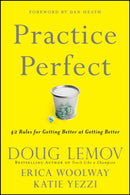 Practice Perfect : 42 Rules for Getting Better at Getting Better-9781118216583