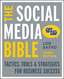 The Social Media Bible : Tactics, Tools, and Strategies for Business Success-9781118269749