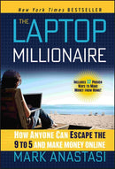 The Laptop Millionaire : How Anyone Can Escape the 9 to 5 and Make Money Online-9781118271797