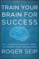 Train Your Brain For Success : Read Smarter, Remember More, and Break Your Own Records-9781118275191