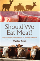 Should We Eat Meat? : Evolution and Consequences of Modern Carnivory-9781118278727