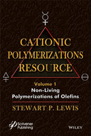 Cationic Polymerizations Guide, Volume 1 : Non-Living Polymerization of Olefins-9781118290361