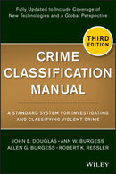 Crime Classification Manual : A Standard System for Investigating and Classifying Violent Crime-9781118305058