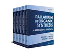 Palladium in Organic Synthesis: A Mechanistic Appr oach, 5 Volume Set