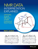 NMR Data Interpretation Explained – Understanding 1D and 2D NMR Spectra of Organic Compounds and Natural Products