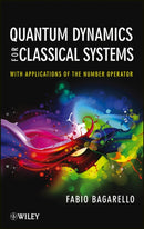 Quantum Dynamics for Classical Systems – With Applications of the Number Operator