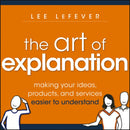 The Art of Explanation – Making your Ideas, Products, and Services Easier to Understand
