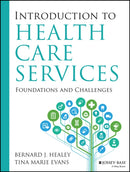 Introduction to Health Care Services: Foundations and Challenges-9781118407936
