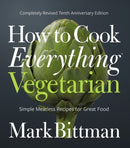 How to Cook Everything Vegetarian : Completely Revised Tenth Anniversary Edition-9781118455647