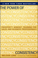 The Power of Consistency : Prosperity Mindset Training for Sales and Business Professionals-9781118486801
