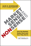 Market Sense and Nonsense – How the Markets Really Work (and How They Don't)