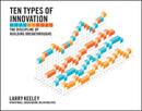 Ten Types of Innovation – The Discipline of Building Breakthroughs