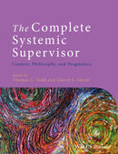 The Complete Systemic Supervisor : Context, Philosophy, and Pragmatics-9781118508985