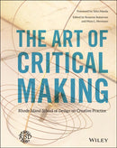 The Art of Critical Making: Rhode Island School of  Design on Creative Practice