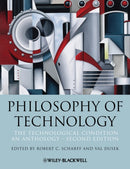 Philosophy of Technology : The Technological Condition: An Anthology-9781118547250