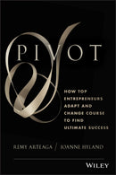 Pivot : How Top Entrepreneurs Adapt and Change Course to Find Ultimate Success-9781118559710