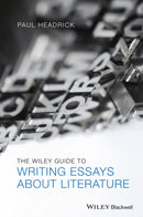 The Wiley Guide to Writing Essays About Literature-9781118571231