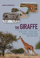The Giraffe : Biology, Ecology, Evolution and Behaviour-9781118587478