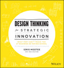 Design Thinking for Strategic Innovation : What They Can't Teach You at Business or Design School-9781118620120