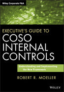 Executive's Guide to COSO Internal Controls – Understanding and Implementing the New Framework