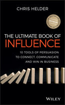 The Ultimate Book of Influence : 10 Tools of Persuasion to Connect, Communicate, and Win in Business-9781118641309
