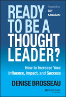 Ready to Be a Thought Leader? : How to Increase Your Influence, Impact, and Success-9781118647615