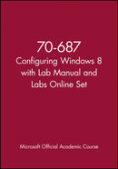 70-687 Configuring Windows 8 with Lab Manual and Labs Online Set-9781118667064